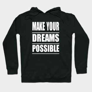 Make Your Dreams Possible Hoodie